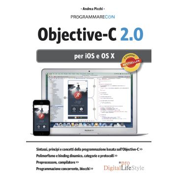 Programmare con Objective-C 2.0 per iOS e OS X. L'edizione aggiornata del più completo manuale in italiano  Picchi Andrea  Lswr  9788868950750