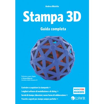 Stampa 3D. Guida completa  Maietta Andrea  Lswr  9788868951016