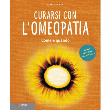 Curarsi con l'omeopatia. Come e quando  Sommer Sven  Lswr  9788868951184