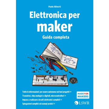 Elettronica per maker. Guida completa  Aliverti Paolo  Lswr  9788868951528