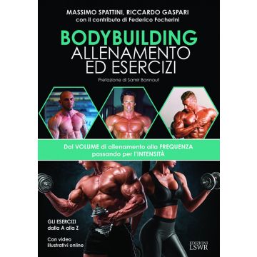 Bodybuilding. Allenamento ed esercizi. Dal volume di allenamento alla frequenza passando per l'intensità
