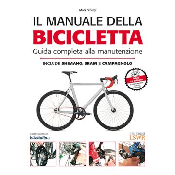 Il Manuale della bicicletta - Guida completa alla manutenzione   [Storey - Edra Elsevier Masson] Storey Mark 9788868952112 