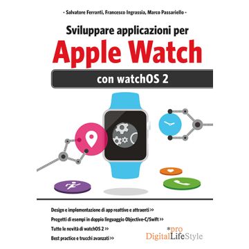 Sviluppare applicazioni per Apple Watch  Ingrassia Francesco; Passariello Marco; Ferranti Salvatore  Lswr  9788868952822