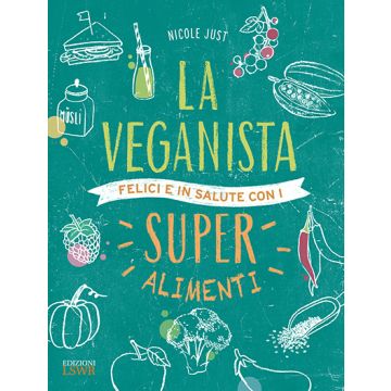 La Veganista. Felici e in salute con i super alimenti  Just Nicole  Lswr   9788868953423