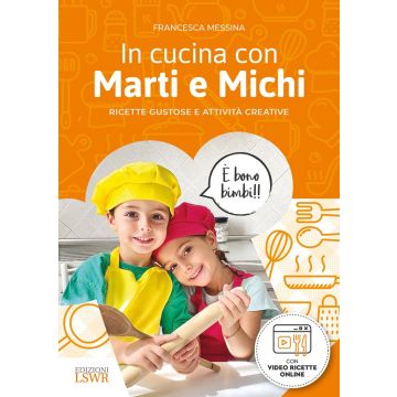 In cucina con Marti e Michi. Ricette gustose e attività creative