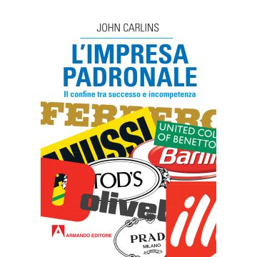 L'impresa padronale. Il confine tra successo e incompetenza