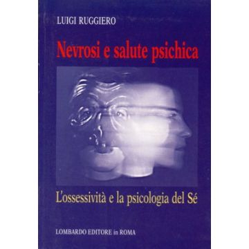 Nevrosi e salute psichica  (L'ossessività e la psicologia del Sé)    [Ruggiero - Lombardo]