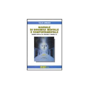 Manuale Di Dinamica Mentale E Comportamentale. Dinamica Mentale Del Profondo E Dinamica Psi - Lombardi Tullio - Cortina Libreria Milano - 9788870430660