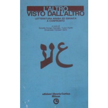 L' Altro Visto Dall'altro. Letteratura Araba Ed Ebraica A Confronto  - Dorigo Ceccato Rosella; Parfitt Tudor; Trevisan Semi Emanuela - Cortina Libreria Milano - 9788870430820