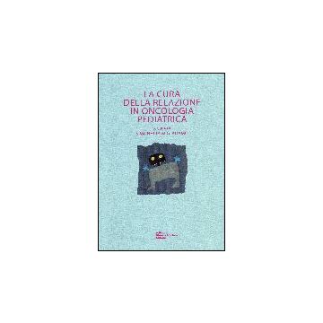 La Cura Della Relazione In Oncologia Pediatrica  - Adamo Simonetta M.g. - Cortina Libreria Milano - 9788870431308