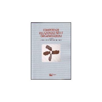 Competenze Relazionali Nelle Organizzazioni - Soro G. ; Acquadro Maran D.  - Cortina Libreria Milano - 9788870431346