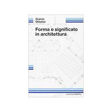 Forma E Significato In Architettura - Ottolini Gianni - Cortina Libreria Milano - 9788870431612