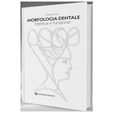 Gori Morfologia Dentale. Estetica e Funzione