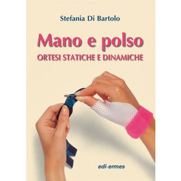 MANO E POLSO - Ortesi statiche e dinamiche