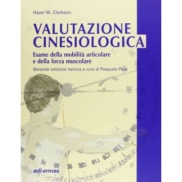 Clarkson Valutazione Cinesiologica esame della mobilità articolare e forza muscolare edi ermes