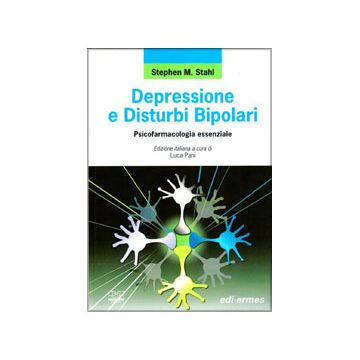 Depressione e Disturbi Bipolari. Psicofarmacologia essenziale - Stahl Stephen M. - Edi Ermes - 9788870514070