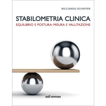 Stabilometria clinica. Equilibrio e postura: misura e valutazione  Schiffer Riccardo  Edi Ermes  9788870514803