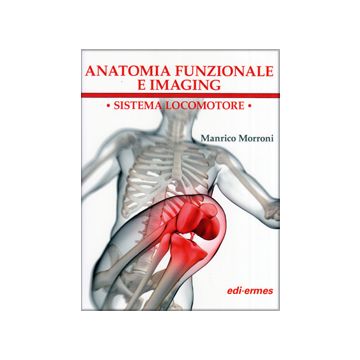 Morroni Anatomia Funzionale e Imaging - Sistema Locomotore