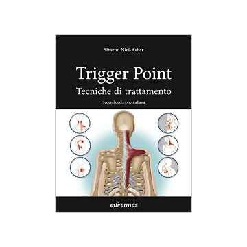 Trigger Point - Tecniche di trattamento    [Niel-Asher - Edi Ermes]