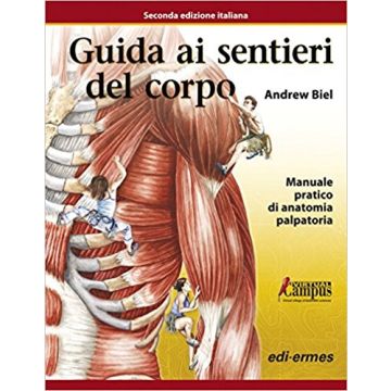 Guida ai Sentieri del Corpo. Manuale pratico di anatomia palpatoria biel