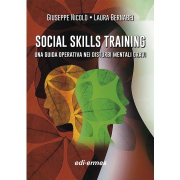Social skills training. Una guida operativa nei disturbi mentali gravi. Con materiale di approfondimento