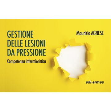 Gestione delle lesioni da pressione. Competenza infermieristica. Ediz. a spirale