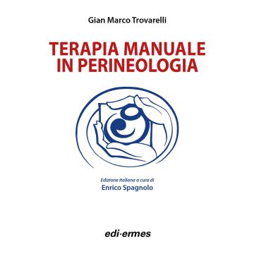 Terapia manuale in perineologia [Trovarelli Gian Marco; Spagnolo Enrico - Edi Ermes]