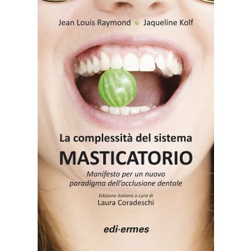 La complessità del sistema masticatorio. Manifesto per un nuovo paradigma dell'occlusione dentale. Ediz. illustrata