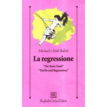 La Regressione  - Balint Michael; Balint Enid - Cortina Raffaello - 9788870780154