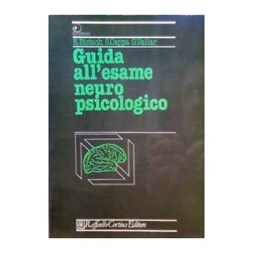 Guida All'esame Neuropsicologico - Bisiach Edoardo; Cappa Stefano; Vallar Giuseppe - Cortina Raffaello - 9788870780222