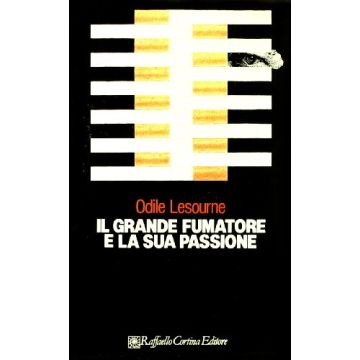 Il Grande Fumatore E La Sua Passione  - Lesourne Odile; Bertagni P.  - Cortina Raffaello - 9788870780635