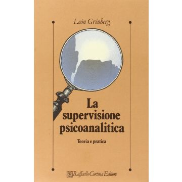 La supervisione psicoanalitica. Teoria e pratica