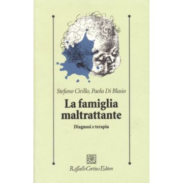 La Famiglia Maltrattante. Diagnosi E Terapia  - Cirillo Stefano; Di Blasio Paola - Cortina Raffaello - 9788870780871