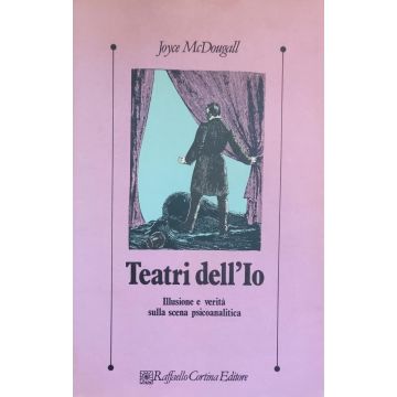 Teatri dell'io. Illusione e verità sulla scena psicoanalitica