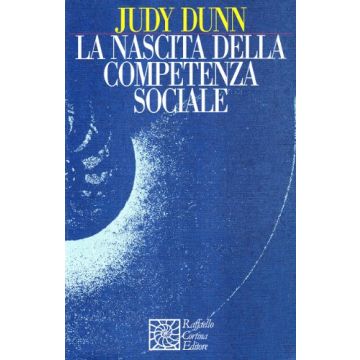 La Nascita Della Competenza Sociale  - Dunn Judy - Cortina Raffaello - 9788870781274