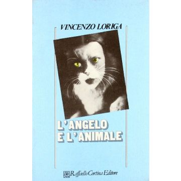 L' Angelo E L'animale  - Loriga Vincenzo - Cortina Raffaello - 9788870781281