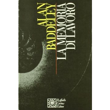 La Memoria Di Lavoro  - Baddeley Alan - Cortina Raffaello - 9788870781342