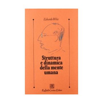 Struttura E Dinamica Della Mente Umana - Weiss Edoardo - Cortina Raffaello - 9788870781663