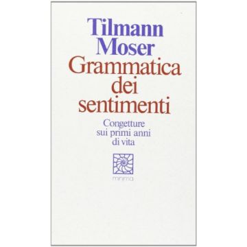Grammatica Dei Sentimenti - Moser Tilmann - Cortina Raffaello - 9788870781687