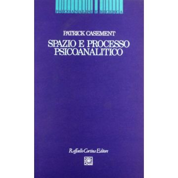 Spazio E Processo Psicoanalitico - Casement Patrick - Cortina Raffaello - 9788870781830