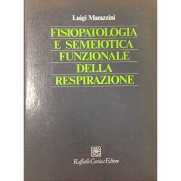 Fisiopatologia E Semeiotica Funzionale Della Respirazione - Marazzini Luigi - Cortina Raffaello - 9788870782035