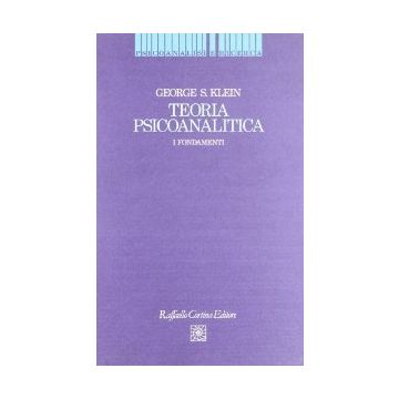 Teoria Psicoanalitica. I Fondamenti - Klein George S. - Cortina Raffaello - 9788870782608