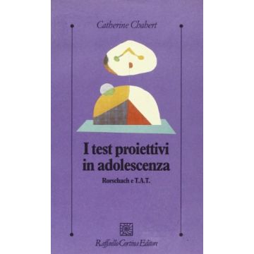 I Test Proiettivi In Adolescenza. Rorschach E TAT  - Chabert Catherine; Pelanda E.  - Cortina Raffaello - 9788870782851