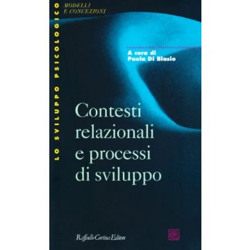 Contesti Relazionali E Processi Di Sviluppo - Di Blasio Paola - Cortina Raffaello - 9788870783285