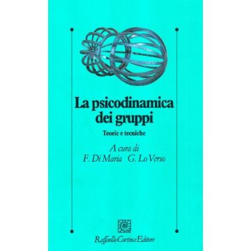 La Psicodinamica Dei Gruppi. Teorie E Tecniche  - Di Maria Franco; Lo Verso Girolamo - Cortina Raffaello - 9788870783414