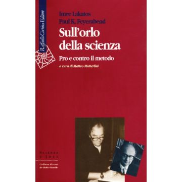 Sull'orlo Della Scienza. Pro E Contro Il Metodo - Lakatos Imre; Feyerabend Paul K.; Motterlini M.  - Cortina Raffaello - 9788870783537