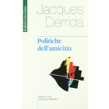 Politiche Dell'amicizia - Derrida Jacques - Cortina Raffaello - 9788870783575