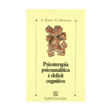 Psicoterapia Psicoanalitica E Deficit Cognitivo - Fattori Lucia; Benincasa Giuseppe - Cortina Raffaello - 9788870783711