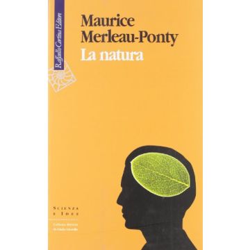La Natura  - Merleau Ponty Maurice - Cortina Raffaello - 9788870784145