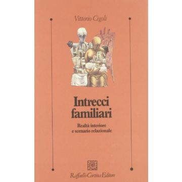 Intrecci Familiari. Realtà Interiore E Scenario Relazionale - Cigoli Vittorio - Cortina Raffaello - 9788870784428